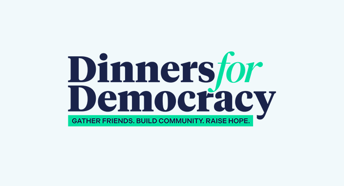 Host a Dinner for Democracy or Coffee for Change
